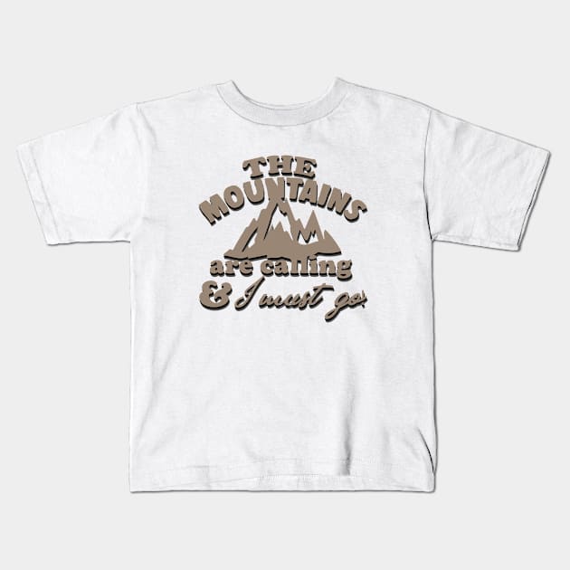 The Mountains Are Calling Kids T-Shirt by Dojaja